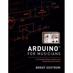 ISBN Arduino for Musicians ( A Complete Guide to Arduino and Teensy Microcontrollers ), English, Hardcover, 456 pages