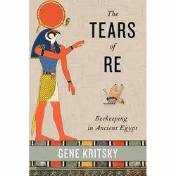 ISBN The Tears of Re ( Beekeeping in Ancient Egypt ), Gene Kritsky, English, Oxford University Press, 26/11/2015, Any gender, ...