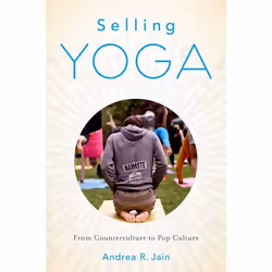 ISBN Selling Yoga ( From Counterculture to Pop Culture ), English, Hardcover, 264 pages