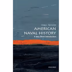 ISBN American Naval History: A Very Short Introduction, Craig L. Symonds, 168 pages, English, Oxford University Press, 24/05/ ...