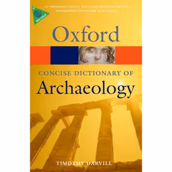 ISBN Concise Oxford Dictionary of Archaeology, Timothy Darvill, 560 pages, English, Oxford University Press, 31/07/2008, Any  ...