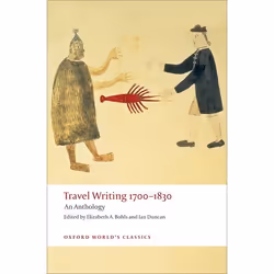 ISBN Travel Writing 1700-1830 ( An Anthology ), Elizabeth A. Bohls, Ian Duncan, 560 pages, English, Oxford University Press,  ...