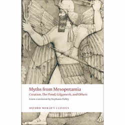 ISBN Myths from Mesopotamia ( Creation The Flood Gilgamesh and Others ), Stephanie Dalley, 368 pages, English, Oxford Univers ...