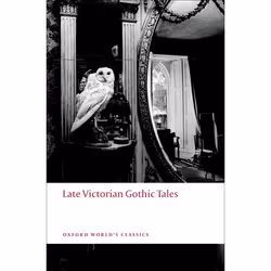 ISBN Late Victorian Gothic Tales, Roger Luckhurst, 336 pages, English, Oxford University Press, 26/02/2009, Any gender