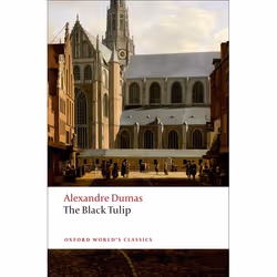 ISBN The Black Tulip, Alexandre Dumas (père), David Coward, Franz Demmler, 288 pages, English, Oxford University Press, 17/04 ...