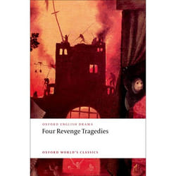 ISBN Four Revenge Tragedies ( (The Spanish Tragedy The Revenger's Tragedy The Revenge of Bussy D'Ambois and The Atheist's Tragedy) ) book 464 pages