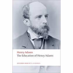 ISBN The Education of Henry Adams, Henry Adams, Ira Nadel, 560 pages, English, Oxford University Press, 11/09/2008, Any gende ...