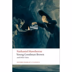 ISBN Young Goodman Brown and Other Tales, Nathaniel Hawthorne, Brian Harding, 448 pages, English, Oxford University Press, 13 ...