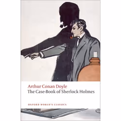 ISBN The Case-Book of Sherlock Holmes, Sir Arthur Conan Doyle, W. W. Robson, 336 pages, English, Oxford University Press, 30/ ...