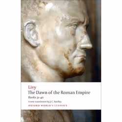 ISBN The Dawn of the Roman Empire ( Books 31-40 ), Livy, J. C. Yardley, Waldemar Heckel, English, Oxford University Press, 30 ...