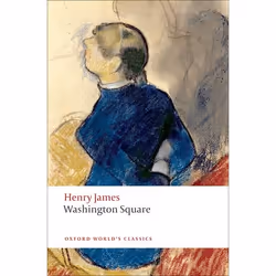 ISBN Washington Square, Henry James, Adrian Poole, 224 pages, English, Oxford University Press, 11/11/2010, Any gender