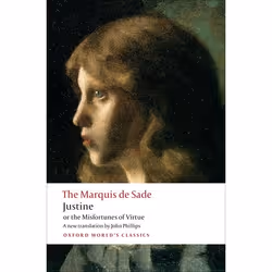ISBN Justine or the Misfortunes of Virtue, The Marquis de Sade, John Phillips, 320 pages, English, Oxford University Press, 0 ...