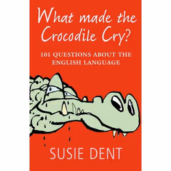 ISBN What Made The Crocodile Cry? ( 101 questions about the English language ), Susie Dent, English, Oxford University Press, ...