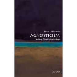 ISBN Agnosticism: A Very Short Introduction, Robin Le Poidevin, 152 pages, English, Oxford University Press, 28/10/2010, Any ...