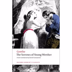 ISBN The Sorrows of Young Werther, Johann Wolfgang von Goethe, David Constantine, 160 pages, English, Oxford University Press ...
