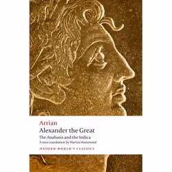ISBN Alexander the Great ( The Anabasis and the Indica ), Arrian, Martin Hammond, John Atkinson, 432 pages, English, Oxford U ...