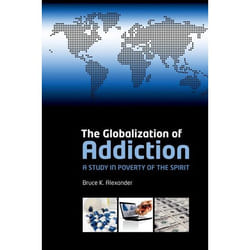 ISBN The Globalization of Addiction ( A Study in Poverty of the Spirit ) 496 pages English