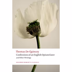 ISBN Confessions of an English Opium-Eater and Other Writings, Thomas De Quincey, Robert Morrison, 384 pages, English, Oxford ...