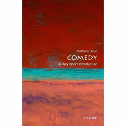 ISBN Comedy: A Very Short Introduction, Matthew Bevis, 168 pages, English, Oxford University Press, 20/12/2012, Any gender