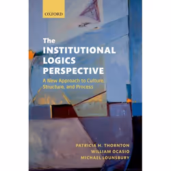 ISBN The Institutional Logics Perspective ( A New Approach to Culture Structure and Process ), English, Hardcover, 248 pages