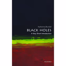 ISBN Black Holes: A Very Short Introduction, Katherine Blundell, 120 pages, English, Oxford University Press, 10/12/2015, Any ...