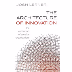 ISBN The Architecture of Innovation ( The Economics of Creative Organizations ), Josh Lerner, 220 pages, English, Oxford Univ ...