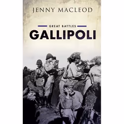 ISBN Gallipoli ( Great Battles ), Jenny Macleod, 280 pages, English, Oxford University Press, 23/07/2015, Any gender