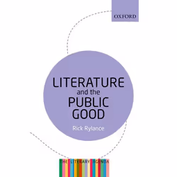ISBN Literature and the Public Good ( The Literary Agenda ), Rick Rylance, 240 pages, English, Oxford University Press, 13/10 ...