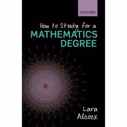 ISBN How to Study for a Mathematics Degree, Lara Alcock, English, Oxford University Press, 08/11/2012, Any gender, 1 pc(s)
