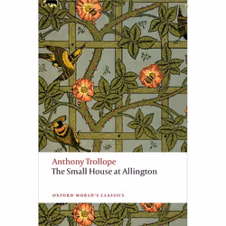 ISBN The Small House at Allington ( The Chronicles of Barsetshire ), Anthony Trollope, Dinah Birch, English, Oxford Universit ...