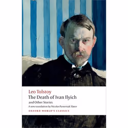 ISBN The Death of Ivan Ilyich and Other Stories, Leo Tolstoy, Nicolas Pasternak Slater, Andrew Kahn, 272 pages, English, Oxfo ...