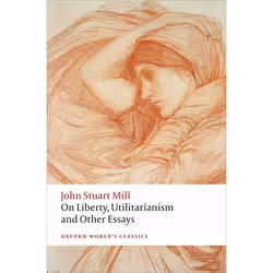 ISBN On Liberty Utilitarianism and Other Essays, John Stuart Mill, Mark Philp, Frederick Rosen, 608 pages, English, Oxford Un ...