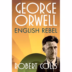 ISBN George Orwell ( English Rebel ), Robert Colls, 352 pages, English, Oxford University Press, 24/10/2013, Any gender