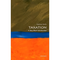 ISBN Taxation: A Very Short Introduction, Stephen Smith, 152 pages, English, Oxford University Press, 23/04/2015, Any gender