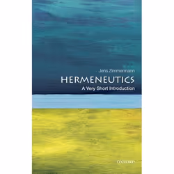 ISBN Hermeneutics: A Very Short Introduction, Jens Zimmermann, 176 pages, English, Oxford University Press, 22/10/2015, Any g ...
