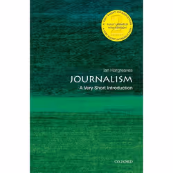 ISBN Journalism: A Very Short Introduction, Ian Hargreaves, 176 pages, English, Oxford University Press, 28/08/2014, Any gend ...
