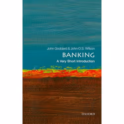 ISBN Banking: A Very Short Introduction, John Goddard, John O. S. Wilson, 184 pages, English, Oxford University Press, 08/12/ ...