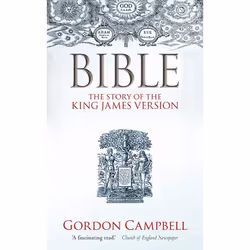 ISBN Bible ( The Story of the King James Version ), Gordon Campbell, 368 pages, English, Oxford University Press, 11/08/2011, ...