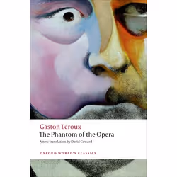 ISBN The Phantom of the Opera, Gaston Leroux, David Coward, 320 pages, English, Oxford University Press, 08/03/2012, Any gend ...