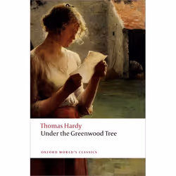 ISBN Under the Greenwood Tree, Thomas Hardy, Simon Gatrell, Phillip Mallett, 256 pages, English, Oxford University Press, 09/ ...