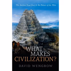 ISBN What Makes Civilization? ( The Ancient Near East and the Future of the West ), David Wengrow, English, Oxford University ...