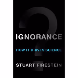 ISBN Ignorance ( How It Drives Science ), Stuart Firestein, 208 pages, English, Oxford University Press, 19/07/2012, Any gend ...