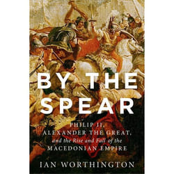 ISBN By the Spear ( Philip II Alexander the Great and the Rise and Fall of the Macedonian Empire ) book English Paperback 416 pages