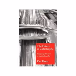 ISBN Future as Catastrophe: Imagining Disaster in the Modern Age, TV & radio, English, 296 pages