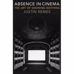 ISBN Absence in Cinema : The Art of Showing Nothing, English, 248 pages