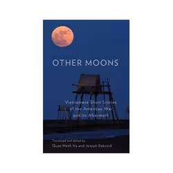 ISBN Other Moons: Vietnamese Short Stories of the American War and Its Aftermath, English, 280 pages