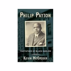 ISBN Philip Payton: The Father of Black Harlem, History, English, 232 pages