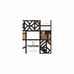 ISBN Tudors : The Crown the Dynasty the Golden Age, English, Hardcover, 160 pages