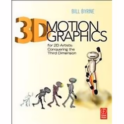 ISBN 3D Motion Graphics for 2D Artists : Conquering the 3rd Dimension, Film, English, 360 pages