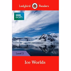 ISBN Ladybird Readers Level 3 - BBC Earth - Ice Worlds (ELT Graded Reader), English, 64 pages